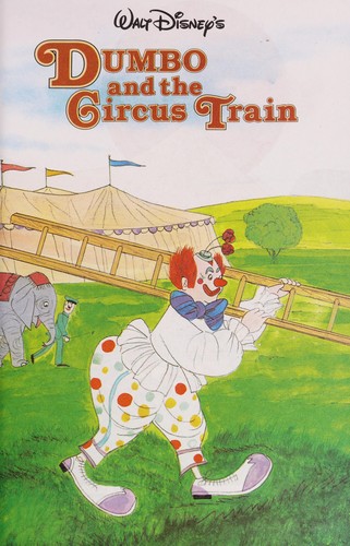 Walt Disney Productions presents Dumbo and the circus train