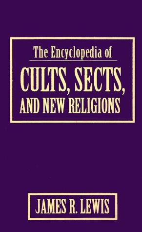 The Encyclopedia of Cults, Sects, and New Religions