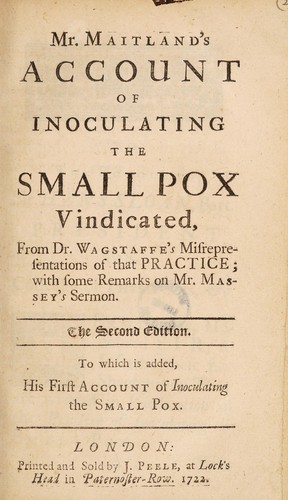 Mr. Maitland's account of inoculating the small pox vindicated [by himself], from Dr. Wagstaffe's misrepresentations of that practice, with some remarks on Mr. Massey's sermon