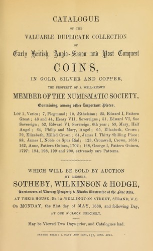 Catalogue of the valuable duplicate collection of early British, Anglo-Saxon, and post Conquest coins, ... the property of a well-known member of the Numismatic Society [of London] ...