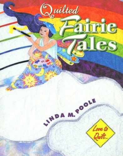 Quilted Fairie Tales (Love to Quilt Series)