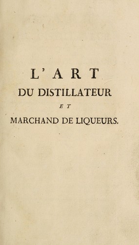 L'art du distillateur et marchand de liqueurs, considerées comme alimens médicamenteux