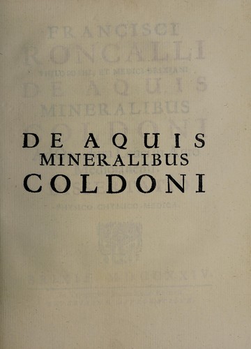 Francisci Roncalli ... De Aquis mineralibus Coldoni ad oppidum Leuci in agro Mediolanensi dissertatio