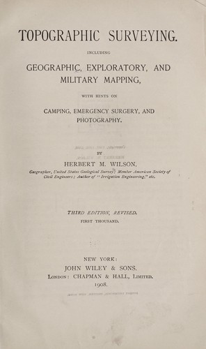 Topographical surveying, including geographic, exploratory, and military mapping, with hints on camping, emergency surgery, and photography