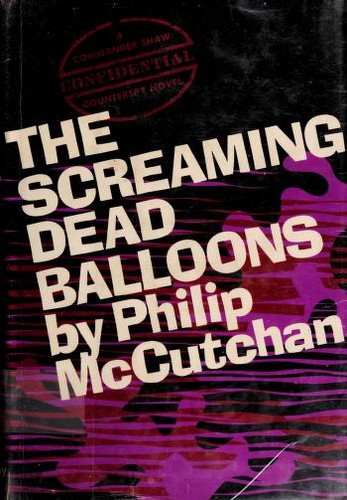 The screaming dead balloons; a Commander Shaw novel