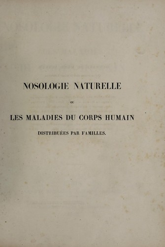 Nosologie naturelle, ou les maladies du corps humain distribuées par familles