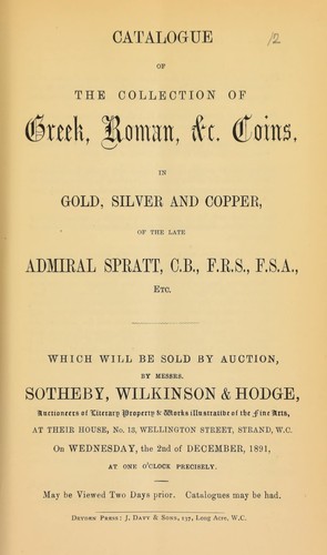 Catalogue of the collection of Greek, Roman, &c. coins, in gold, silver and copper, of the late Admiral Spratt, C.B., F.R.S., F.S.A., etc. ...