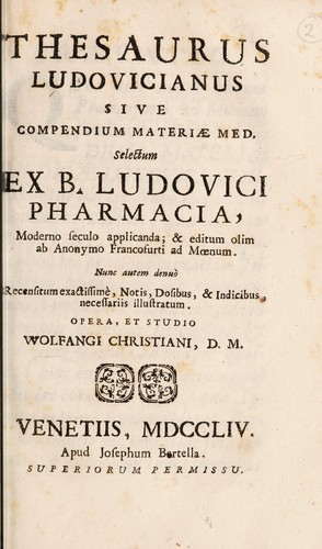 Thesaurus Ludovicianus sive compendium materiae med[icae] selectum ex B. [Dan] Ludovici Pharmacia, moderno seculo applicanda