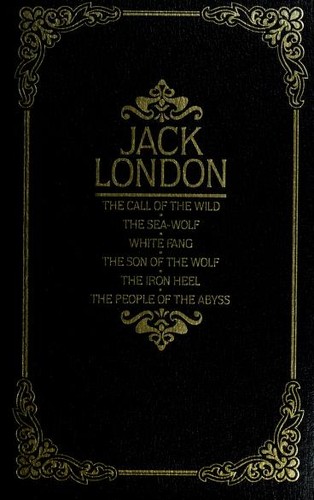 Works (Call of the Wild / Iron Heel / People of the Abyss / Sea-Wolf / Son of the Wolf / White Fang)
