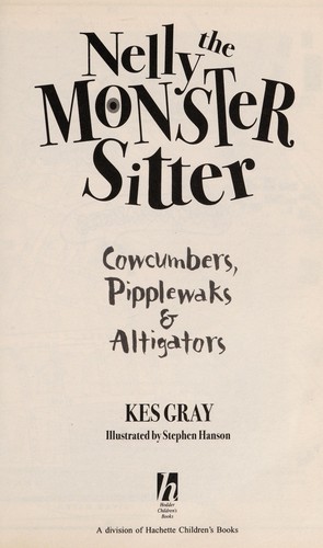 Cowcumbers, Pipplewaks and Altigators (Nelly the Monster Sitter)