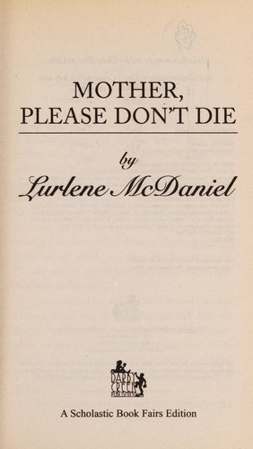 Mother, please don't die