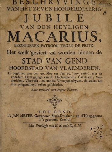 Beschrijving van het zeven honderdjaerig jubilé van den Heyligen Macarius, bezonderen patroon tegen de peste ... Gend ... 1767