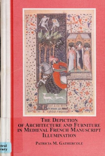 The Depiction of Architecture And Furniture in Medieval French Manuscript Illumination