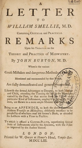 A letter to William Smellie, M.D., containing critical and practical remarks upon his Treatise on the theory and practice of midwifery