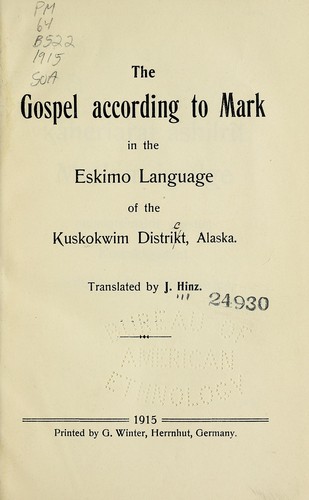 The Gospel according to Mark in the Eskimo language of the Kuskokwim Distrikt, Alaska