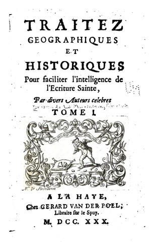 Traitez geographiques et historiques pour faciliter l'intelligence de l'Eeriture Sainte, par ...