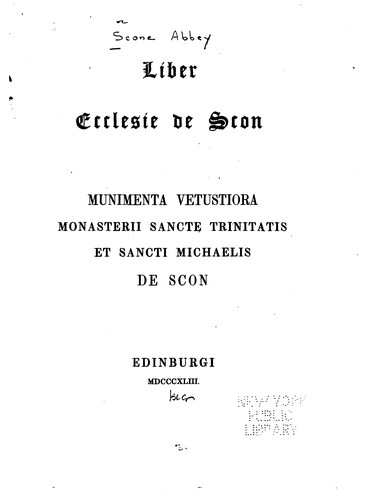 Liber ecclesie de Scon: monumneta vetustiora monasterii Sanete trinitatis et sancti Michaelis de Scon