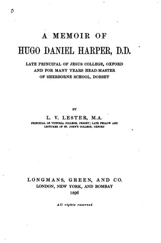 A Memoir of Hugo Daniel Harper, D.D: Late Principal of Jesus College, Oxford and for Many Years ...