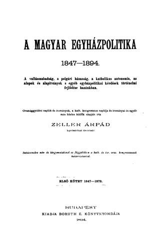 A magyar egyházpolitika, 1847-1894: a vallásszabadság, a polgári házasság, a katholikus ...