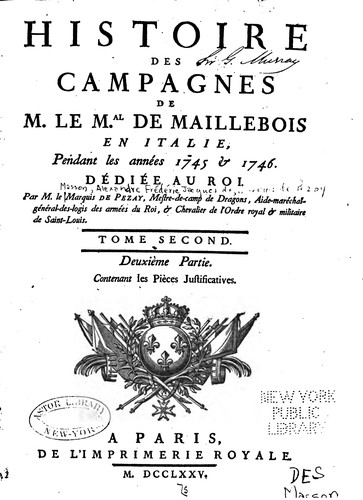 Histoire des campagnes de M. le M.al de Maillebois en Italie, pendant les années 1745 et 1746 ...
