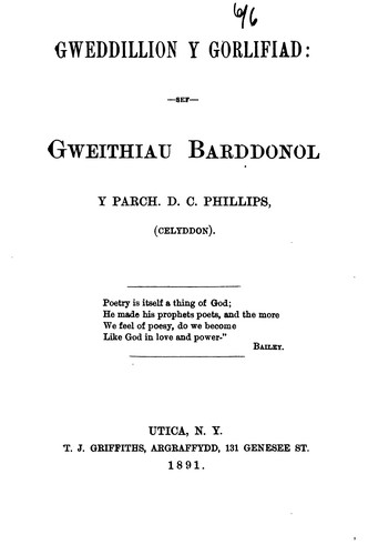 Gweddillion y gorlifiad: sef gweithiau barddonol y Parch. D.C. Phillips (Celyddon).
