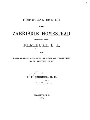 Historical Sketch of the Zabriskie Homestead (removed 1877), Flatbush, L.I ...