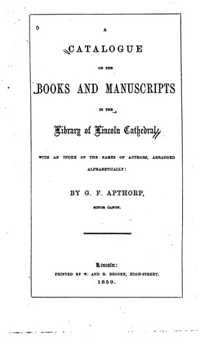 A Catalogue of the Books and Manuscripts in the Library of Lincoln Cathedral with an Index of ...