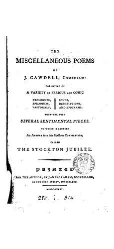 The miscellaneous poems of J. Cawdell, comedian. To which is annexed An answer to a compilation ...