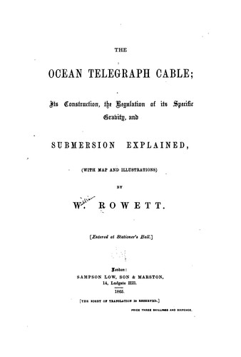 The Ocean Telegraph Cable: Its Construction, the Regulation of Its Specific Gravity, and ...