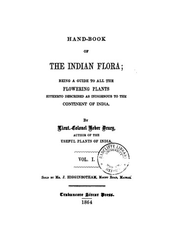 Hand-book of Indian Flora: Being a Guide to All the Flowering Plants Hitherto Described as ...