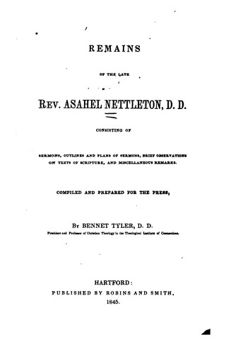 Remains of the Late Rev. Asahel Nettleton, D.D.: Consisting of Sermons ...