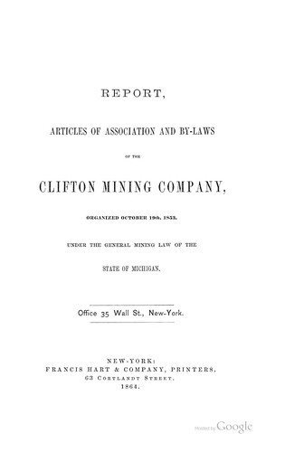 Report, Articles of Association and By-laws of the Clifton Mining Company, Organized October ...