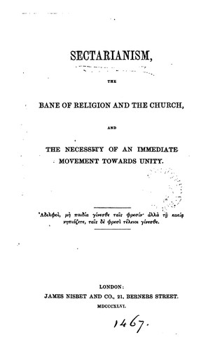 Sectarianism, the bane of religion and the Church, and the necessity of an immediate movement ...