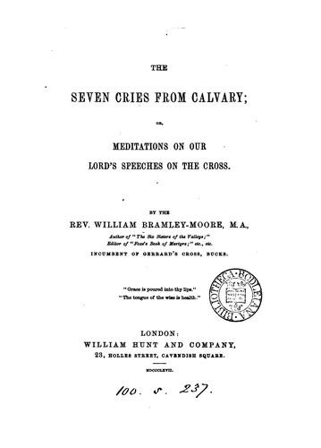 The seven cries from Calvary; or, Meditations on our Lord's speeches on the Cross