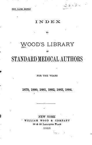 Index to Wood's Library of Standard Medical Authors for the Years 1879[-1884] ...