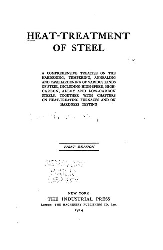 Heat-treatment of Steel: A Comprehensive Treatise on the Hardening, Tempering, Annealing and ...