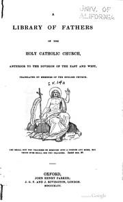 A Library of fathers of the Holy Catholic Church, anterior to the division of the East and West