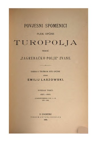Monumenta historica nob[ilis] communitatis Turopolje olim "Campus Zagrabiensis" dictae