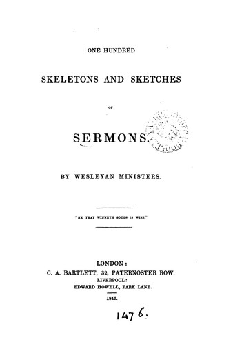 One hundred skeletons and sketches of sermons. By Wesleyan ministers