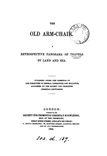 The old arm-chair, a restrospective panorama of travels by land and sea