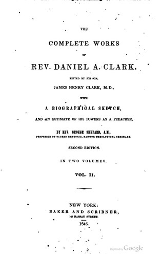 The complete works of Rev. Daniel A. Clark
