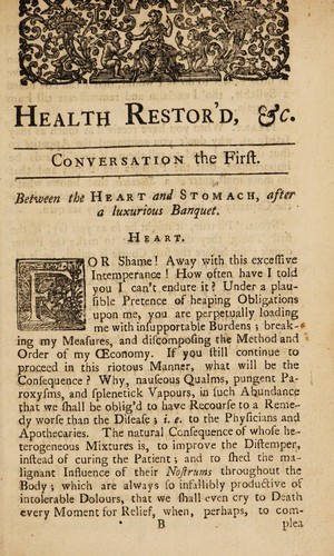Health restor'd, or, the triumph of nature, over physick, doctors, and apothecaries ... plainly evincing by reason, nature, and philosophy, the absurdity and inconsistency of the practice of physicians: their ignorance in almost all distempers; the insignificancy and uncertainty of the materia medica, and the danger and folly of making use of them ... To which is added an essay on regimen