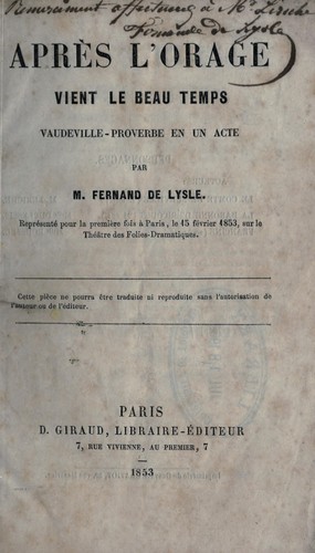 Après l'orage vient le beau temps, vaudeville-proverbe en 1 acte par M. Fernand de Lysle