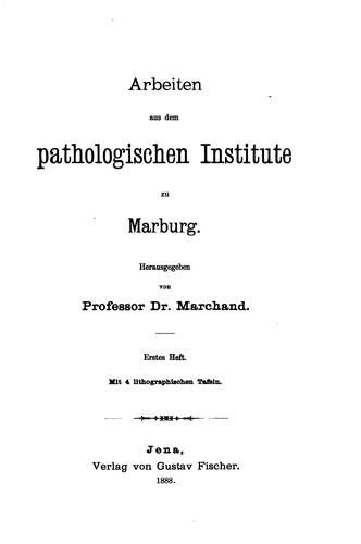 Arbeiten aus dem pathologischen Institute zu Marburg