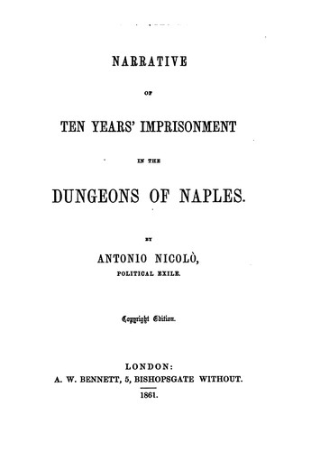Narrative of ten years' imprisonment in the dungeons of Naples