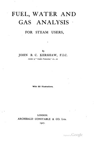 Fuel, water and gas analysis for steam users, by John B.C. Kershaw