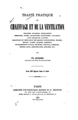 Traité pratique du chauffage et de la ventilation: principes, appareils, installations chemine ...