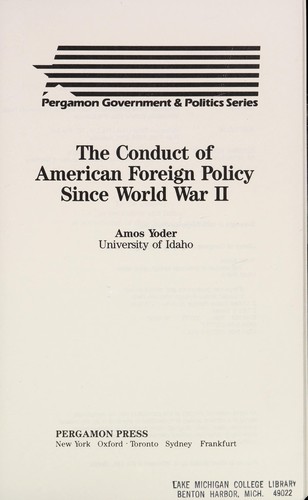 The conduct of American foreign policy since World War II