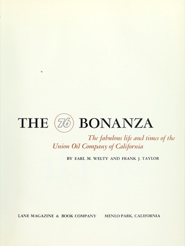 The 76 bonanza; the fabulous life and times of the Union Oil Company of California