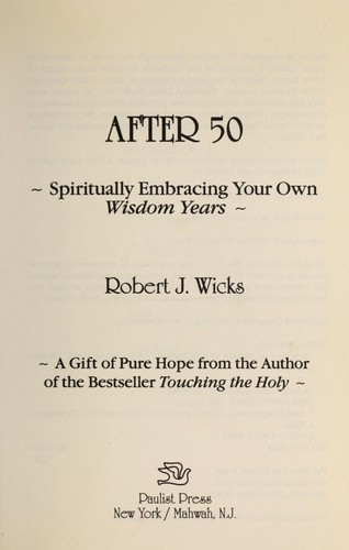 After 50 : spiritually embracing your own wisdom years